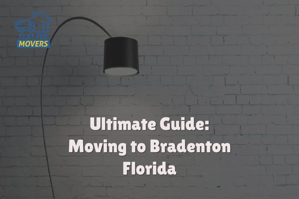 Ultimate Guide: Moving to Bradenton Florida
