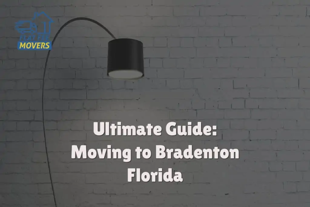 Ultimate Guide: Moving to Bradenton Florida