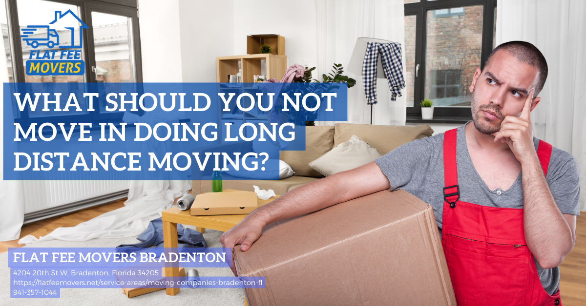 What should you not move long distance in or out of Bradenton, Florida?