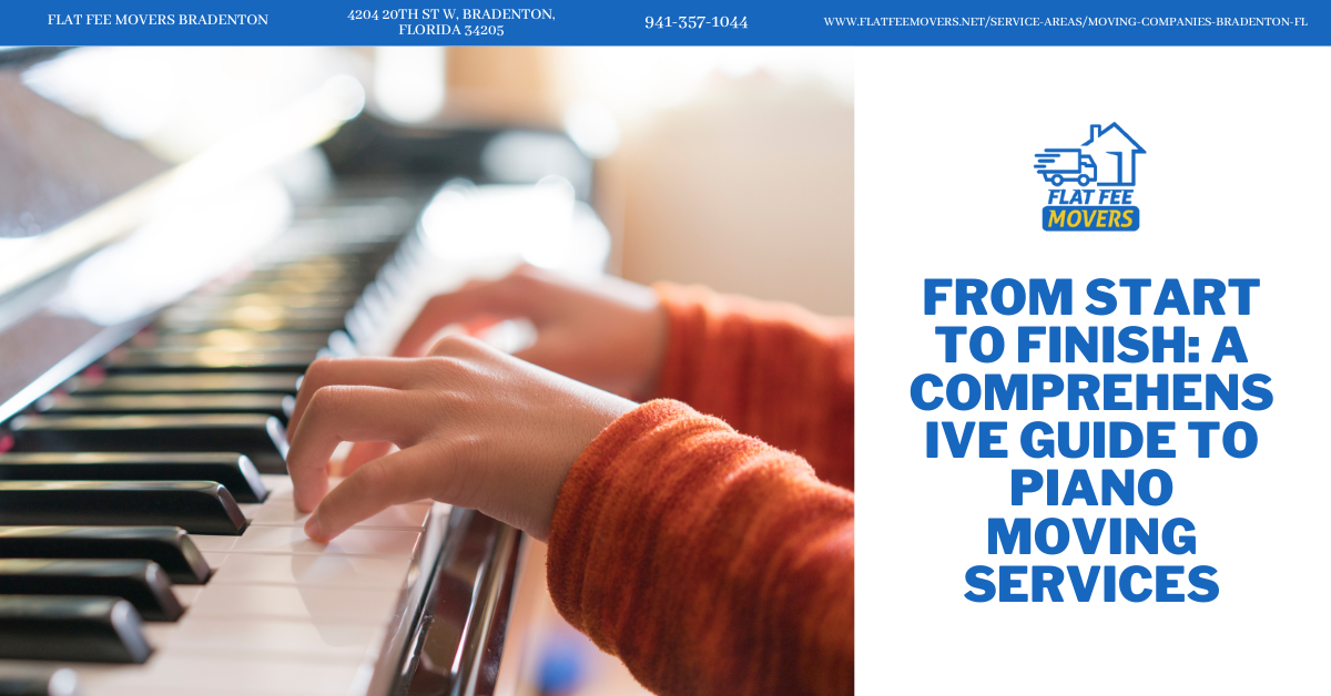 From Start To Finish: A Comprehensive Guide To Piano Moving Services